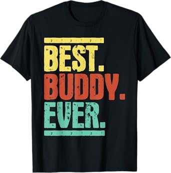 Best Buddy Ever - Buddies Bestfriends BFF T-Shirt