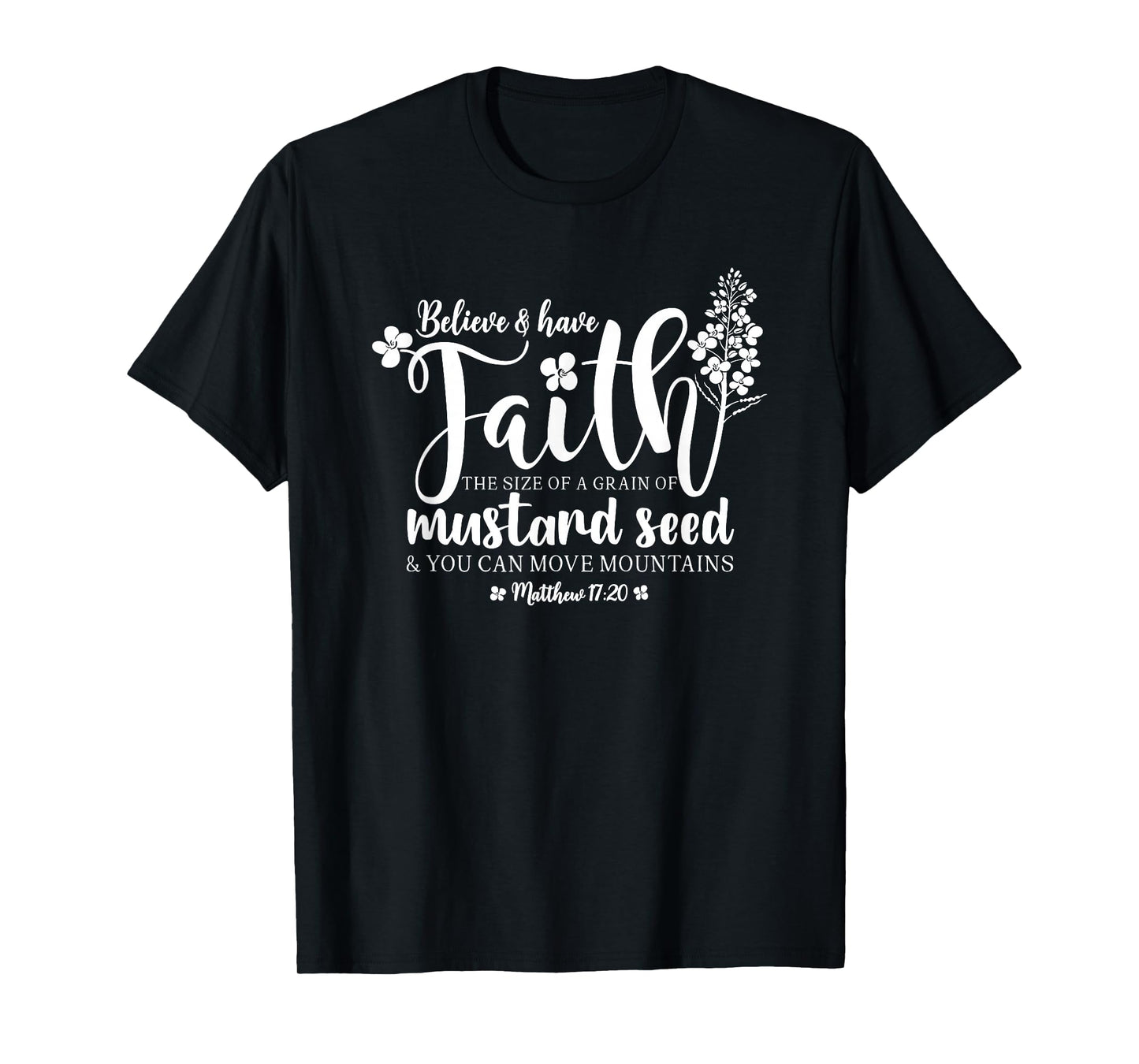 Believe & Have Faith The Size of a Mustard Seed Grain T-Shirt