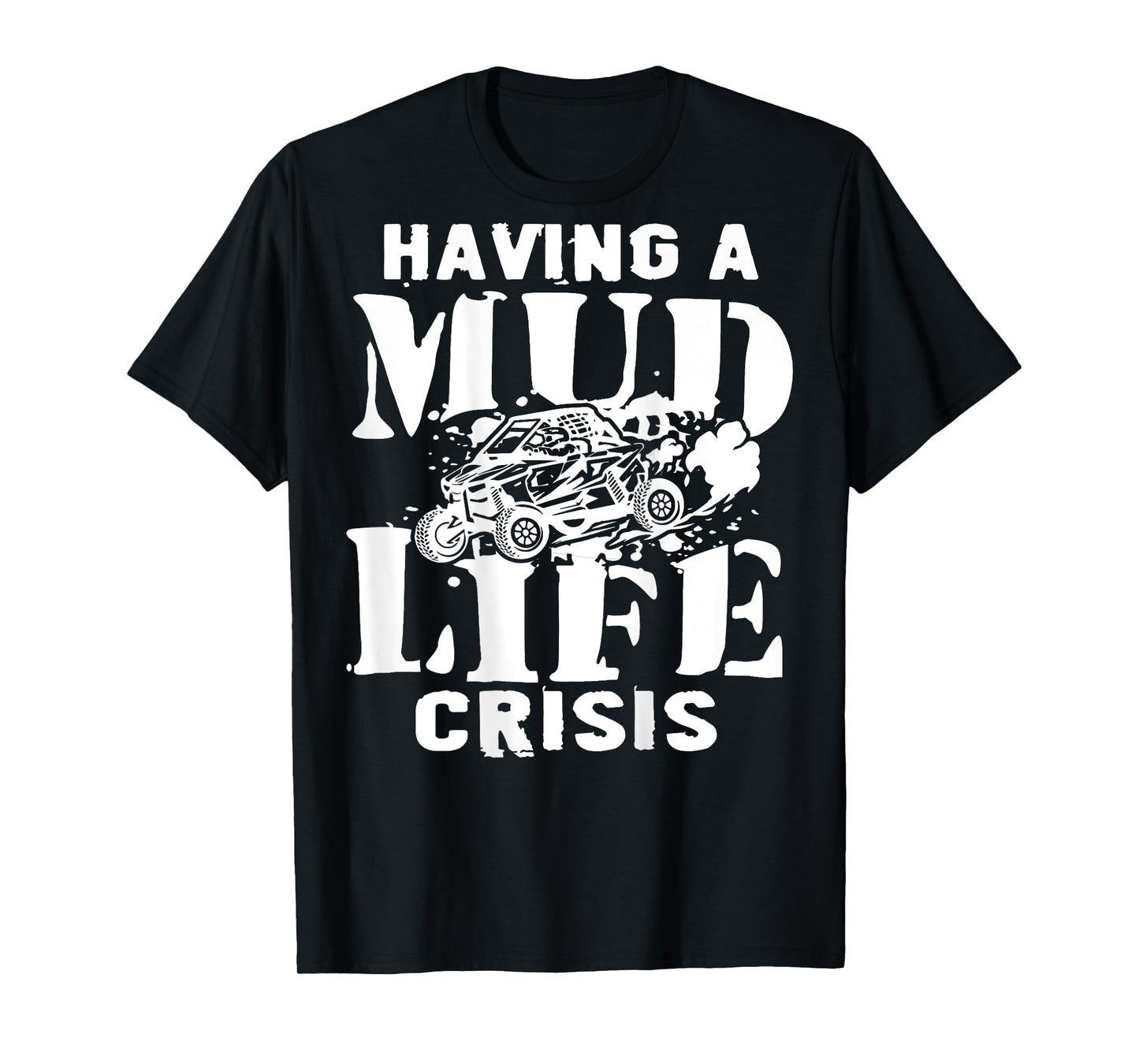 Having A Mud Life Crisis Side By Side UTV Funny Off Road T-Shirt