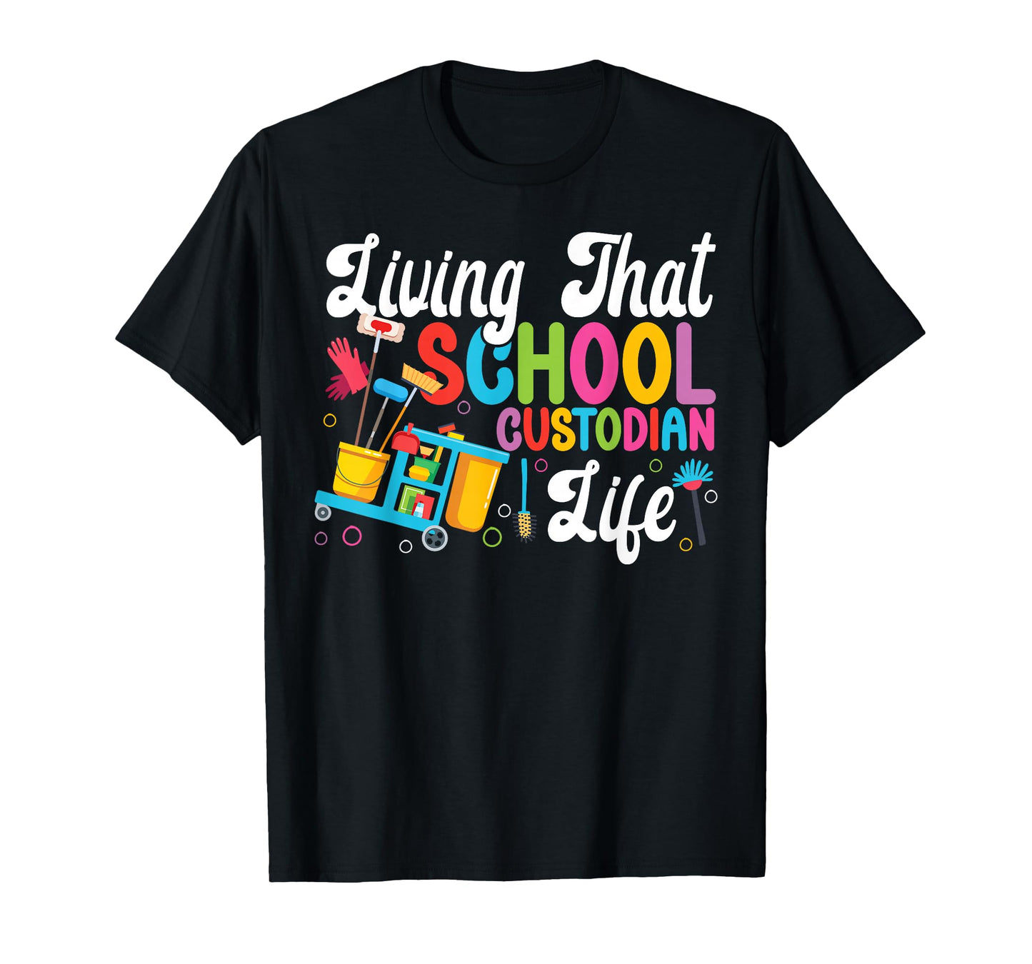 School Custodian Janitor Living That School Custodian Life T-Shirt