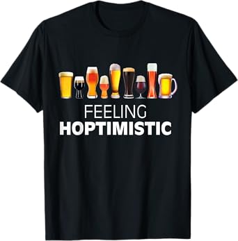 Craft Beer Lover Feeling Hoptimistic T-Shirt