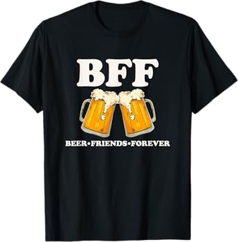 BFF Beer Friend Forever Funny Drinking Partners T-Shirt