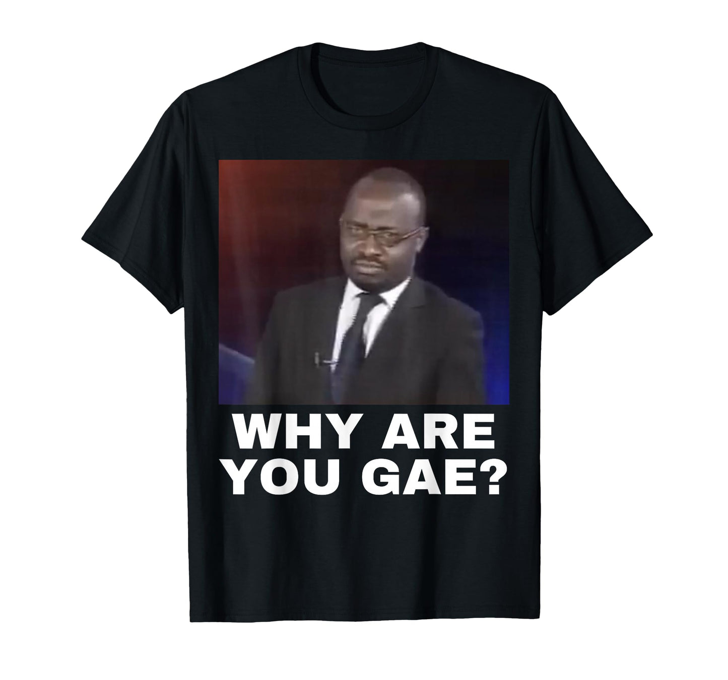 Why are You Gay T-Shirt