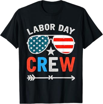 Happy Labor Day Crew Patriot Happy Labor Day T-Shirt