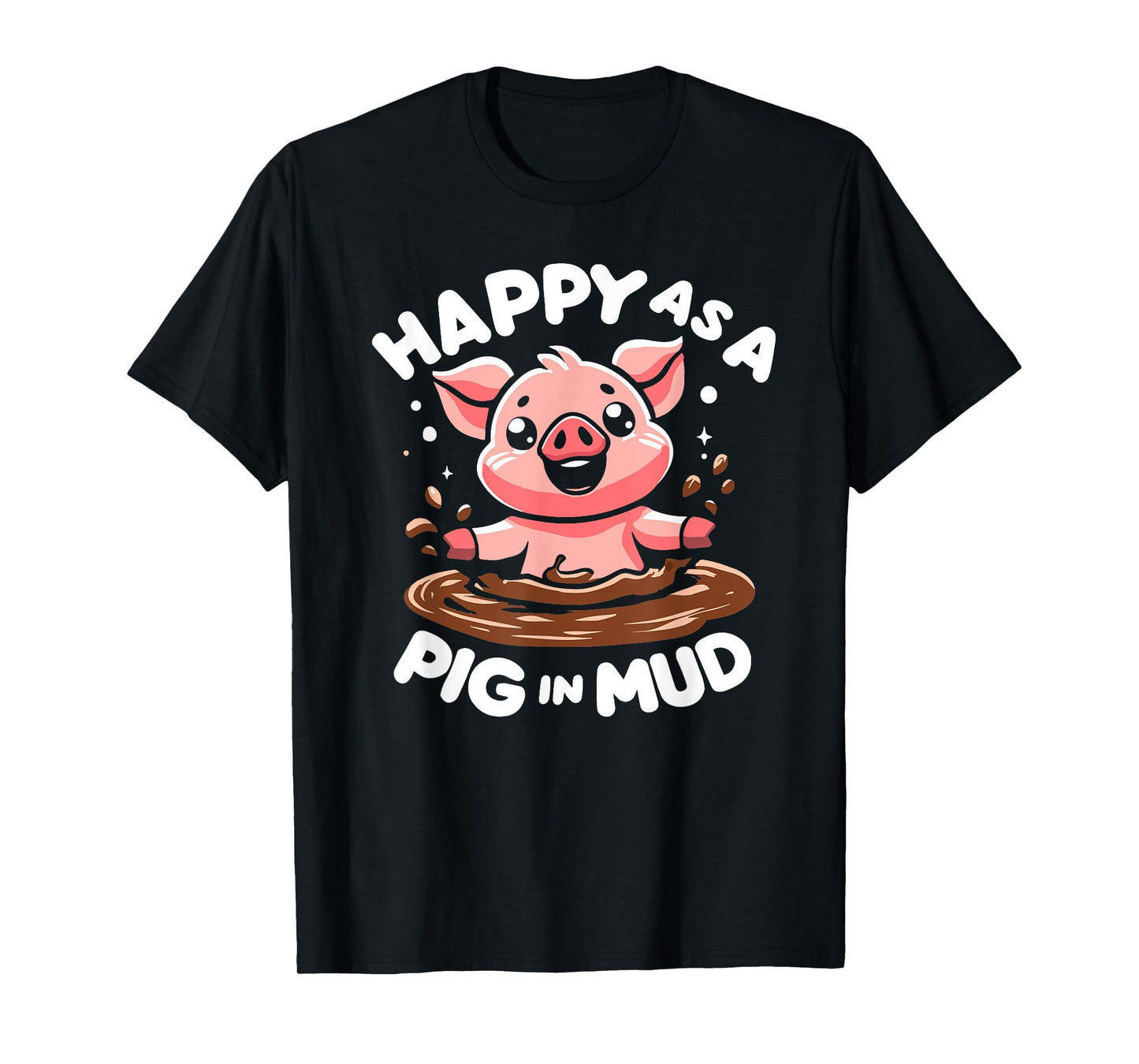 Funny Happy as A Pig in Mud T-Shirt