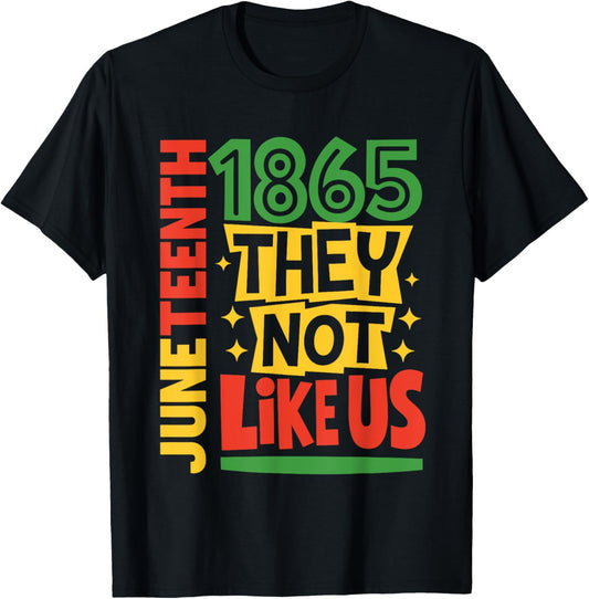 They Don't Like Us Black Pride 1865 Black History Juneteenth T-Shirt
