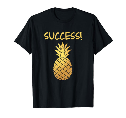 Success Golden Pineapple Funny Chit Humour Apparel T-Shirt