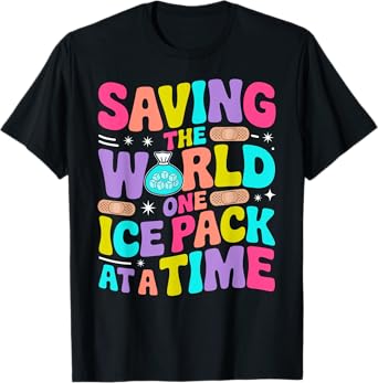 Saving the World One Ice Pack at a Time School Nurse Women T-Shirt