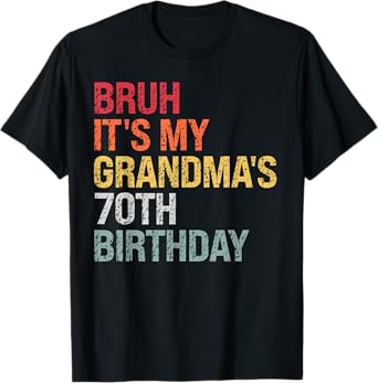 Bruh It's My Grandma's 70th Birthday Queen 70 Year Old Funny T-Shirt