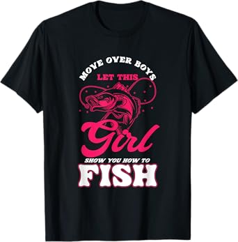Funny Move Over Boys Let This Girl Show You How To Fish T-Shirt