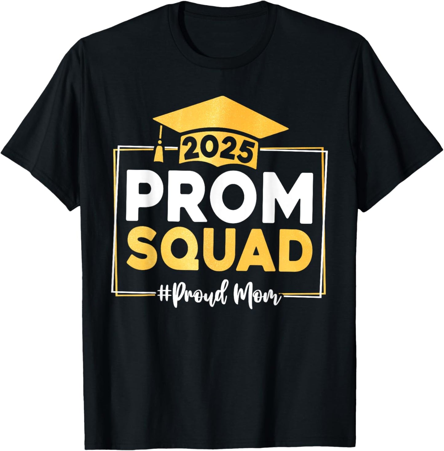 Prom Squad 2025 Graduate Prom Class of 2025 Proud Mom T-Shirt