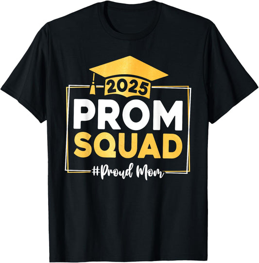 Prom Squad 2025 Graduate Prom Class of 2025 Proud Mom T-Shirt