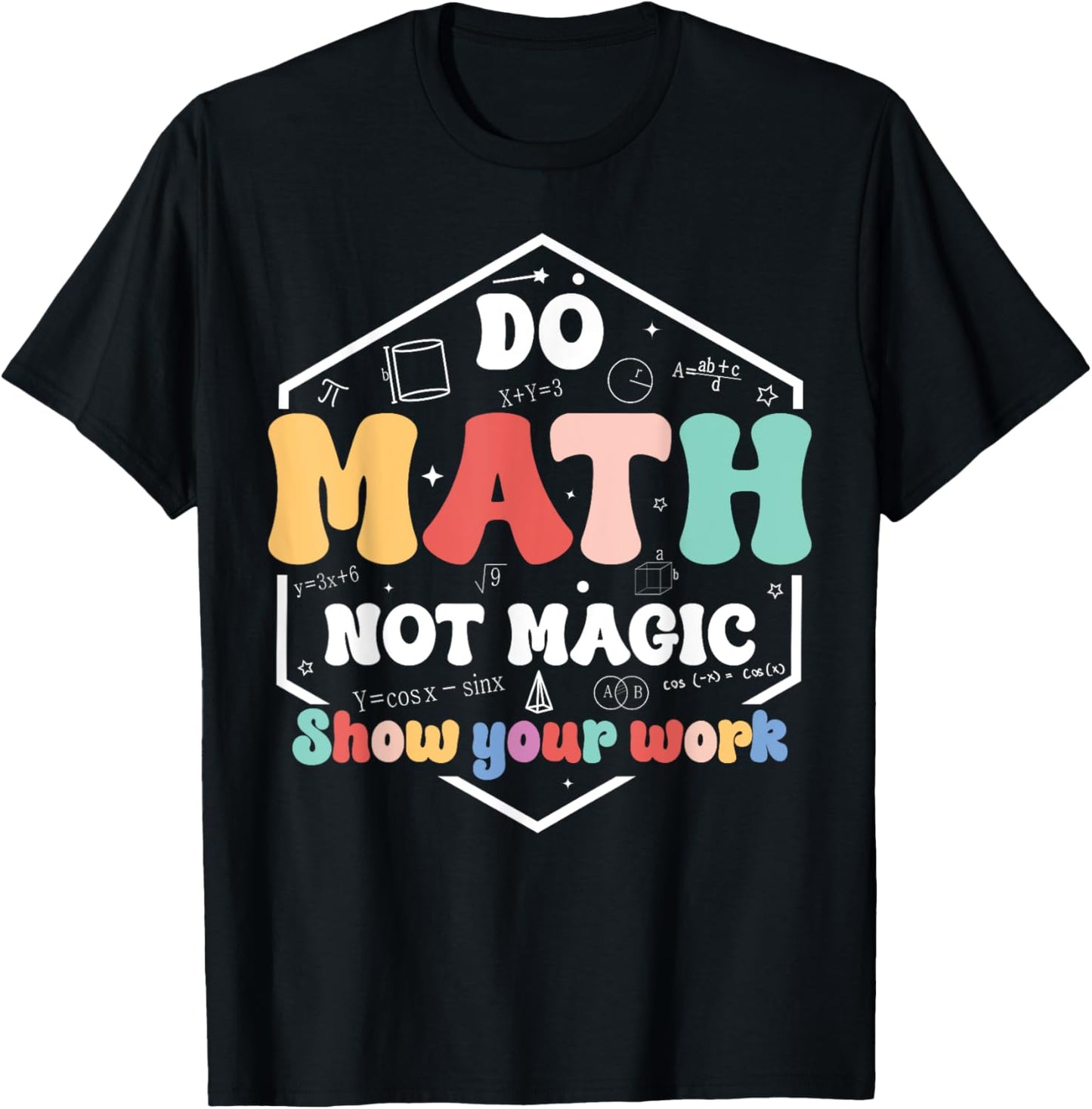 Do Math Not Magic Funny Math Teacher Back To School Student T-shirt by TeeBrew