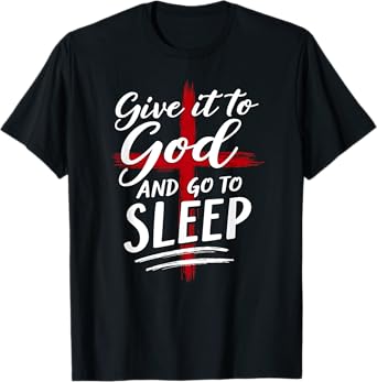 Humor Give it to God Go To Sleep Christian Nightshirt T-Shirt