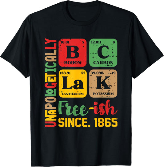 Juneteenth Unapologetically Black Periodic Women Men Kids T-Shirt