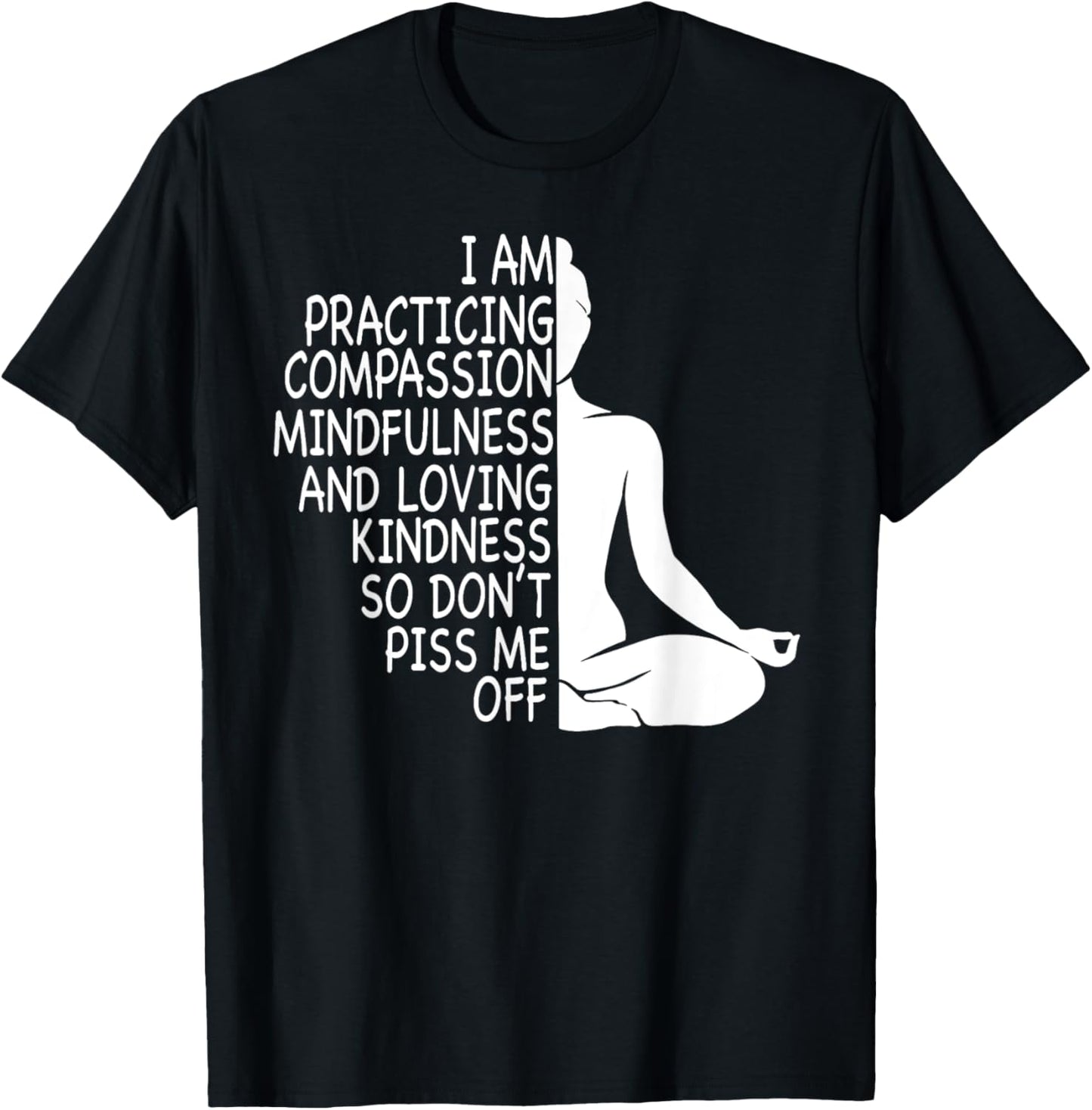 I Am Practicing Mindfulness Compassion And Loving Kindness T-Shirt