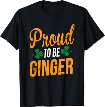 Proud to be Ginger St Patricks Day Red Headed Men Women Gift T-Shirt
