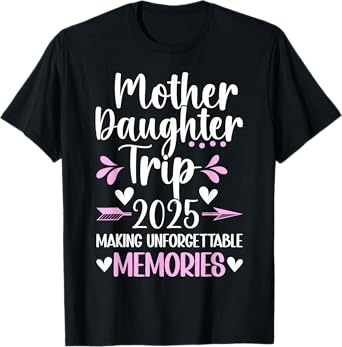 2025 Matching Mother Daughter Trip Mom Daughter Vacation Travel T-Shirt
