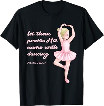Christian Ballerina Praise Jesus Christ Ballet God Psalm T-Shirt