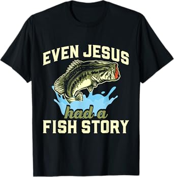 Even Jesus had a fish story Christian Fishing T-Shirt