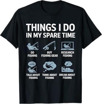 Things I Do In My Spare Time Fishing Fisherman Humor Funny T-Shirt
