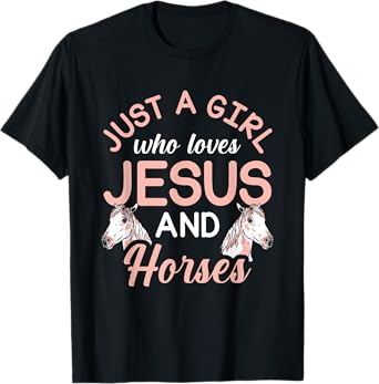 Just A Girl Who Loves Jesus And Horses T-Shirt
