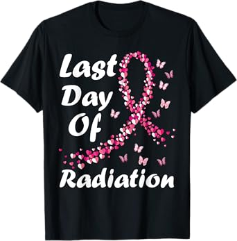 Last Day of Radiation Treatment Breast Cancer Awareness T-Shirt