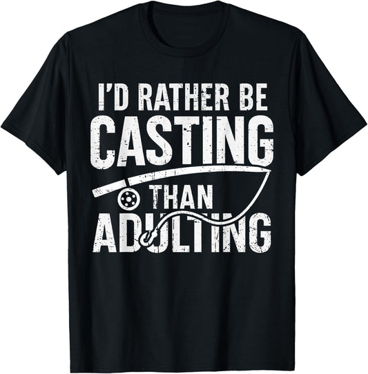 Rather Be Casting Than Adulting Funny Fishing T-Shirt