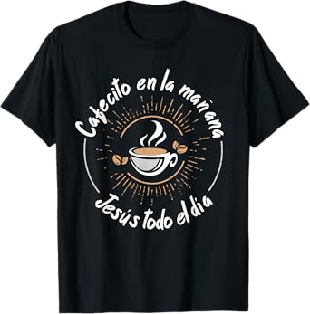 Cafecito Y Jesus Reagalo Cristiano Christian Spanish T-Shirt