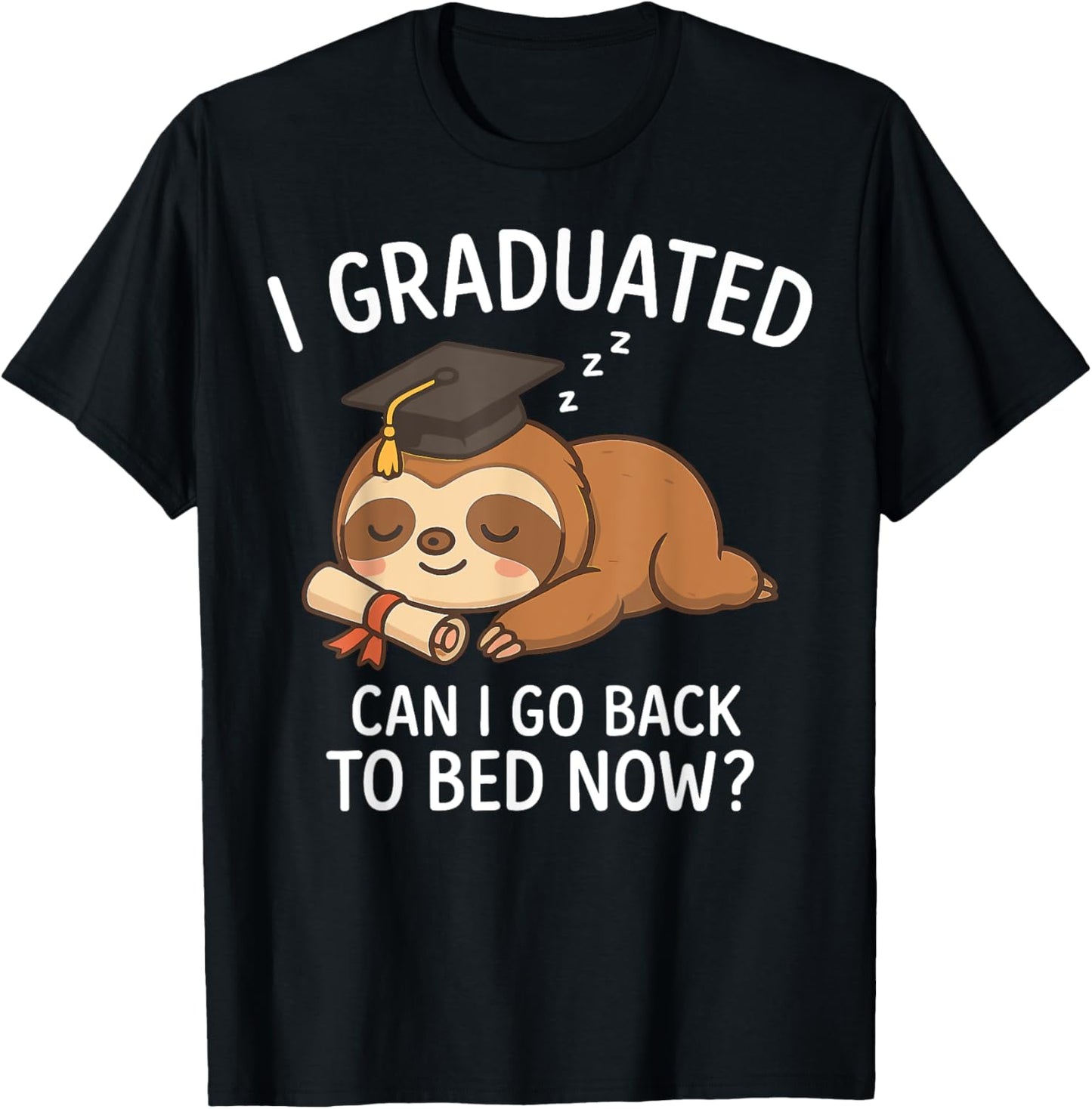 Funny Graduation I Graduated Can I Go Back To Bed Now Tee by TeeBrew