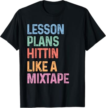 Lesson Plans Hittin Like Mixtape Funny Back To School Gen Z T-Shirt
