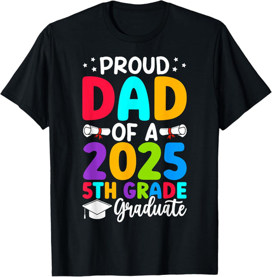 Proud Dad Class of 2025 5th Grade Graduate Graduation Father T-Shirt