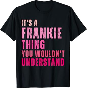 It's A Frankie Thing You Wouldn't Understand Vintage T-Shirt