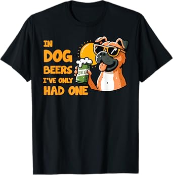 in Dog Beers I've Only Had One Drinking Humor Dad Men T-Shirt