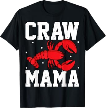 Craw Mama - Crawfish Boil Mothers Day Crawfish Lover Mom T-Shirt