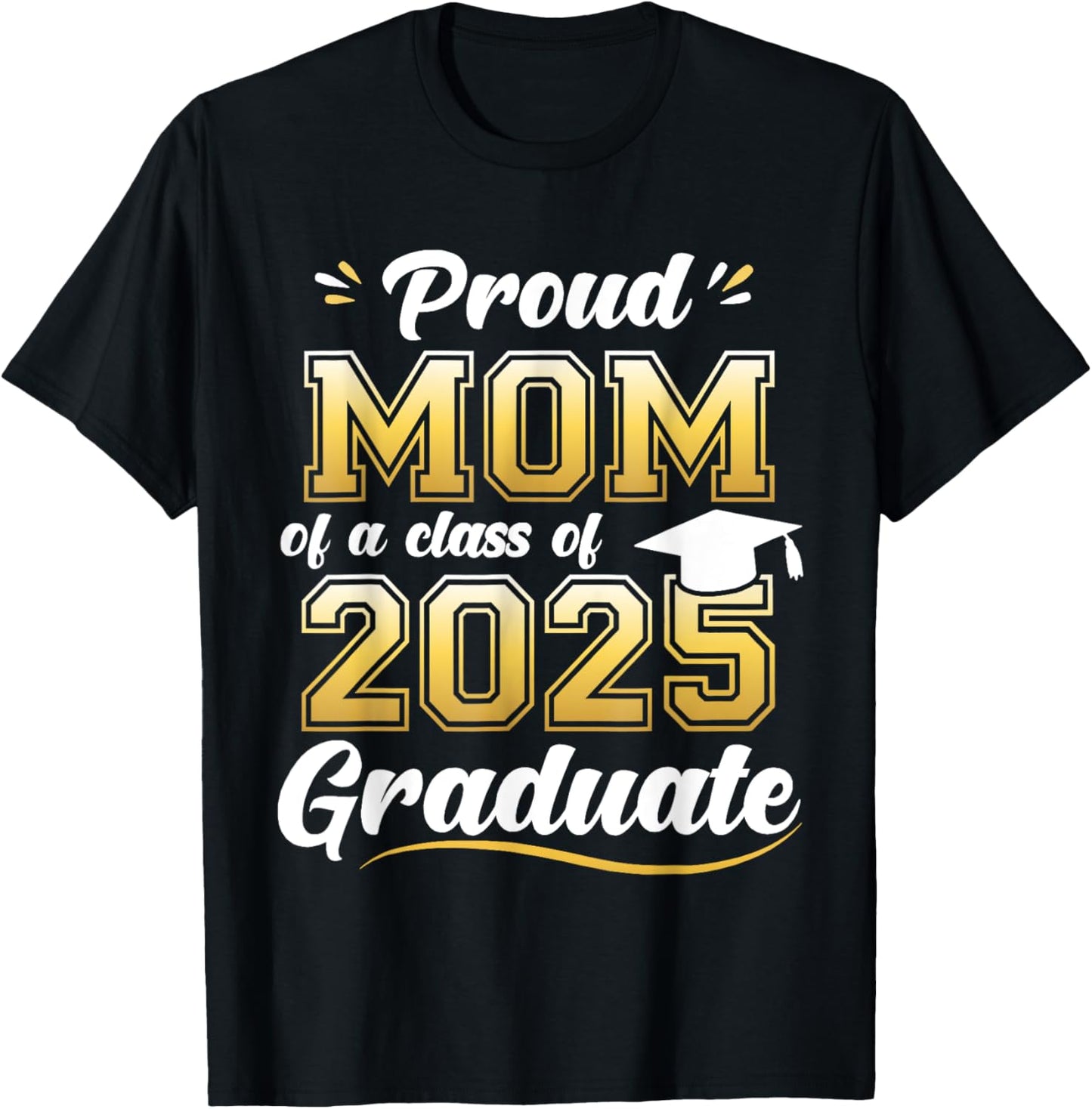 Proud Mom of A 2025 Graduate Mom Graduation 2025 Mother T-Shirt