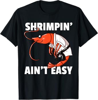 Shrimpin' Ain't Easy Shrimp Jiu Jitsu BJJ Prawn T-Shirt