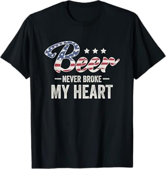 Beer Never Broke My Heart T-Shirt