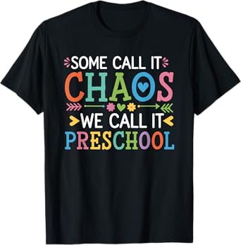 Some Call It Chaos We Call It Preschool Teachers T-Shirt