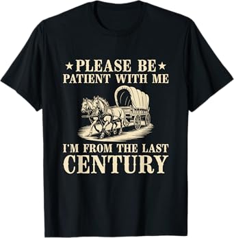 1900s Patient I'm From The Last Century T-Shirt