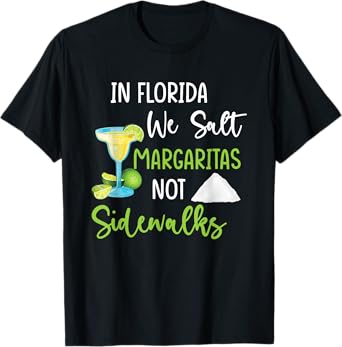 In Florida We Salt Margaritas Not Sidewalks Cold Winter T-Shirt