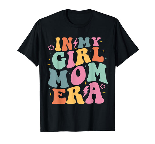 In My Girl Mom Era Mom Of Girl Funny Mom Mother's Day T-Shirt