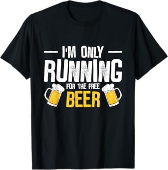 I’m Only Running For The Beer Funny Race T-Shirt