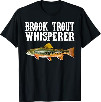 Brook Trout Whisperer Funny Fish Lover T-Shirt
