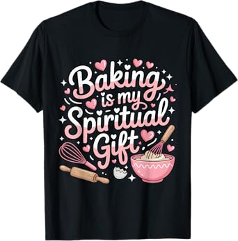 Baking Is My Spiritual Gift Pink Funny Graphic T-Shirt