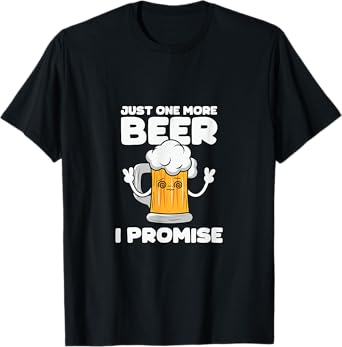 Just one more Beer Pun T-Shirt