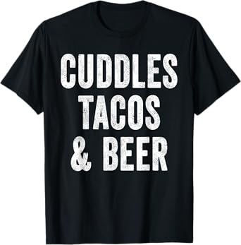 Cuddles Tacos And Beer Lover Dad Cinco De Mayo Mexican Food T-Shirt