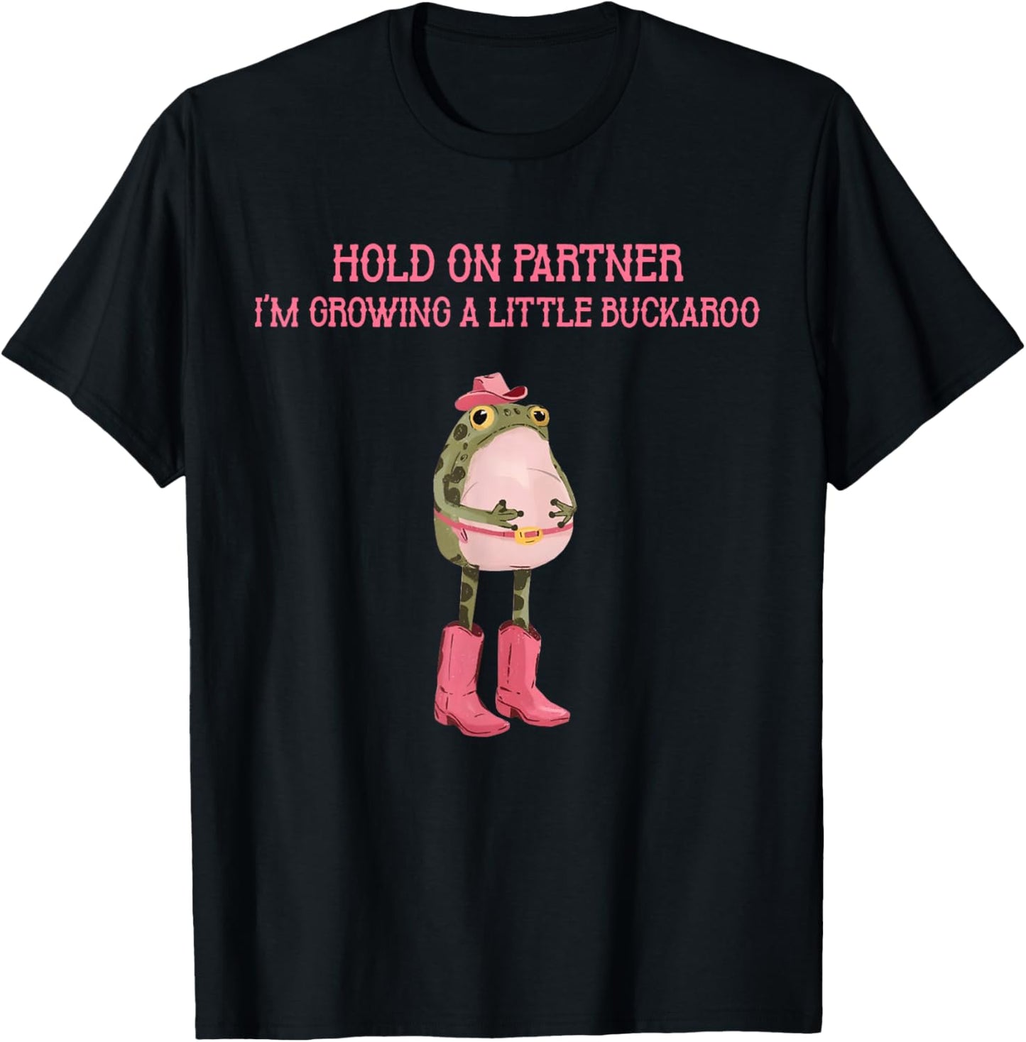Hold on Partner I'm Growing A Little Buckaroo Cowboy Frog T-Shirt