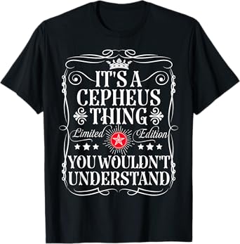 Cepheus Name Its A Cepheus Thing You Wouldn't Understand T-Shirt