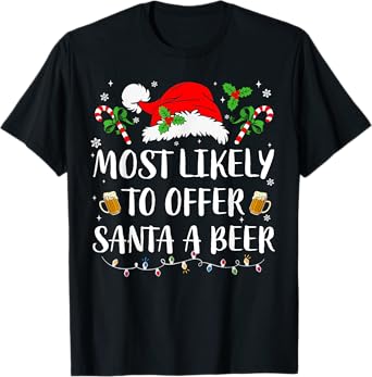 Most Likely To Offer Santa A Beer Christmas Funny Drinking T-Shirt